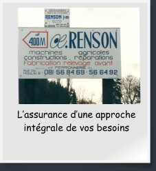 L’assurance d’une approche intégrale de vos besoins